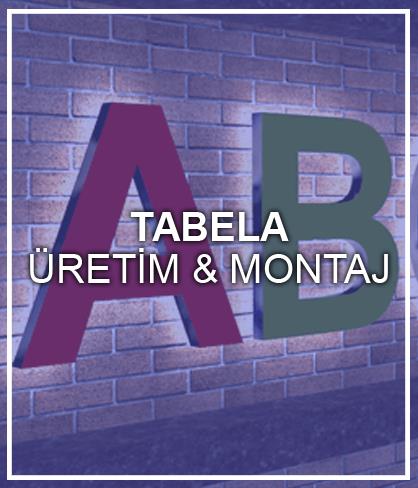 TABELA ÜRETİM ve MONTAJ